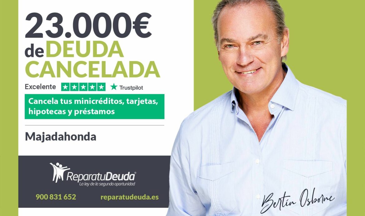 Repara tu Deuda Abogados cancela 23.000€ en Majadahonda (Madrid) gracias a la Ley de Segunda Oportunidad