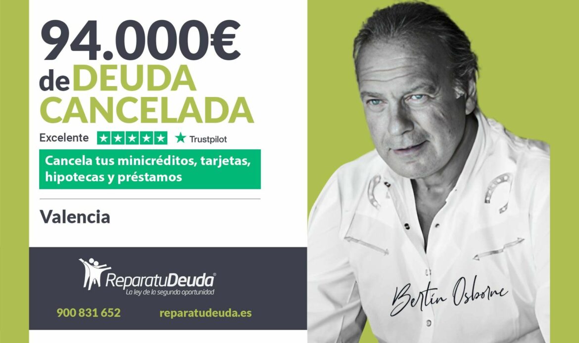 Repara tu Deuda Abogados cancela 94.000€ en Valencia con la Ley de Segunda Oportunidad