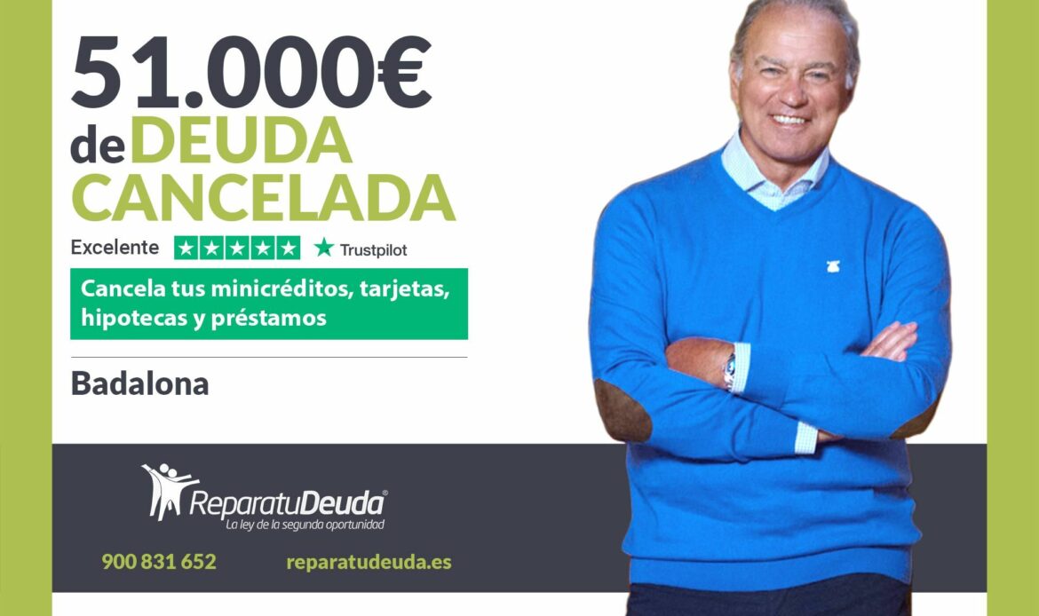 Repara tu Deuda Abogados cancela 51.000€ en Badalona (Barcelona) con la Ley de Segunda Oportunidad