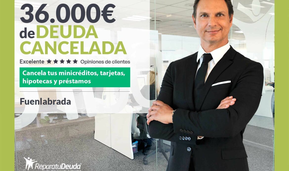 Repara tu Deuda Abogados cancela 36.000 euros en Fuenlabrada (Madrid) con la Ley de la Segunda Oportunidad