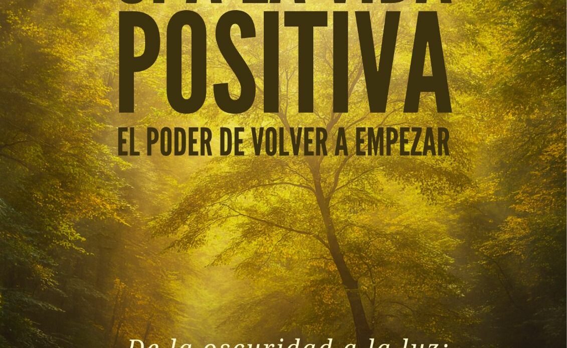‘Sí a la vida positiva’: el libro que inspira a volver a empezar con amor, fe y esperanza