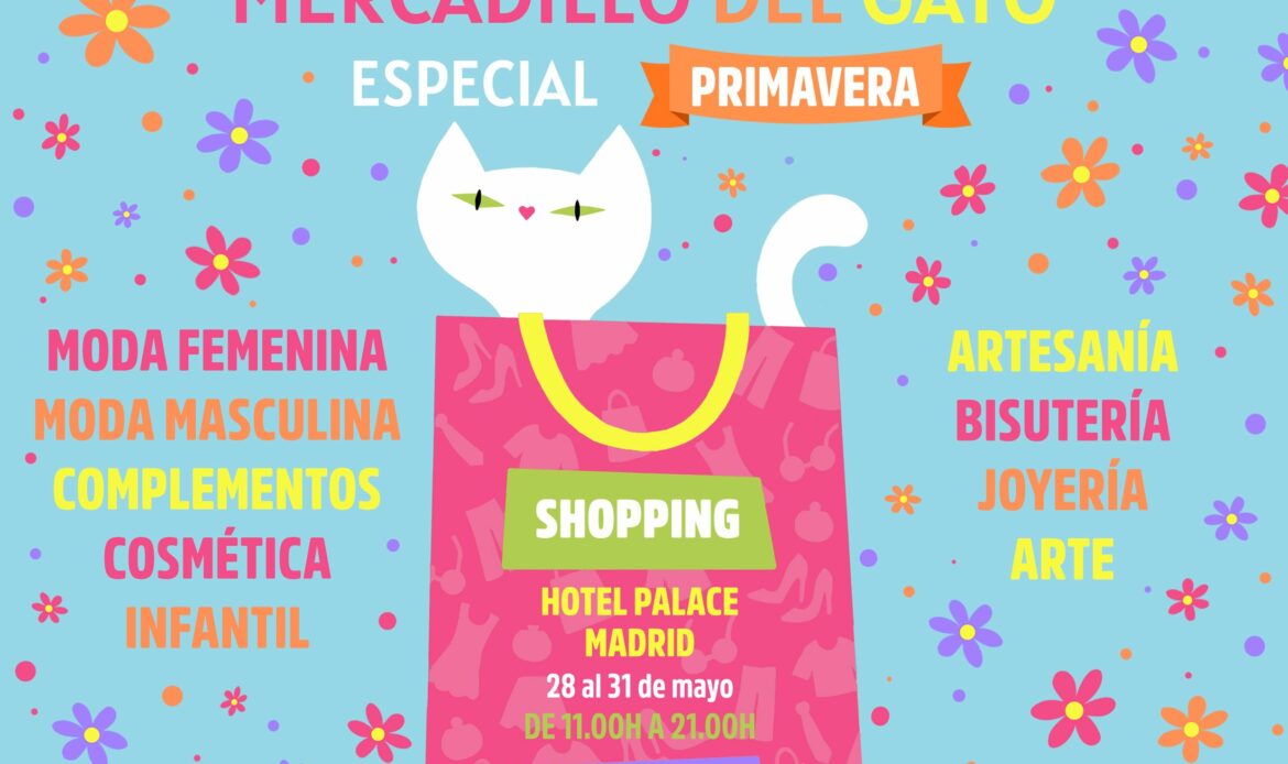 El Mercadillo del Gato vuelve al Hotel Palace de Madrid en primavera